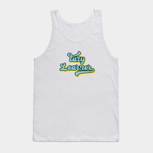 lazy learner Tank Top